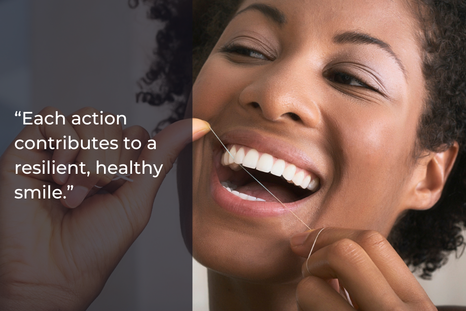 A person flosses their teeth and smiles, next to a quote: "Each action and smart habit contributes to a resilient, healthy smile.